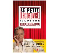 Le Petit Lecoeuvre Illustré - Dictionnaire, Histoire Des Chansons De A À Z