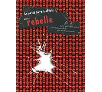 LE PETIT LIVRE A OFFRIR A UN REBELLE