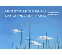 Le Petit Livre Bleu - L'archipel Du Frioul