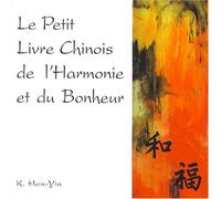Le Petit Livre Chinois de l'harmonie et du bonheur