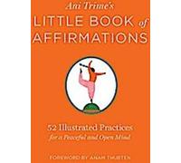 Le petit livre d'affirmations d'Ani Trime : 52 pratiques illustrées pour un esprit paisible et ouvert