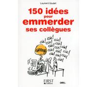 Le petit livre de - 150 idees pour emmerder ses collègues - Laurent Gaulet - First - broché - Anthologie
