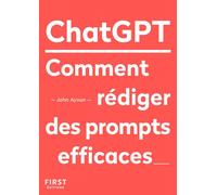 Le Petit livre de ChatGPT - Comment rédiger des prompts efficaces - John Ayoun - First - Poche - Manuel