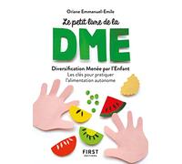 Le petit livre de - La diversification menée par l'enfant - Les clés pour pratiquer l'alimentation autonome