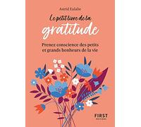 Le Petit Livre de la gratitude : Prendre conscience des petits et grands bonheurs de la vie: Prendre conscience des petits et grands bonheurs de la vie