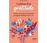 Le Petit Livre de la gratitude - Prenez conscience des petits et grands bonheurs de la vie Astrid Eulalie (Auteur)