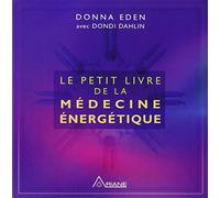 Le Petit Livre De La Médecine Énergétique