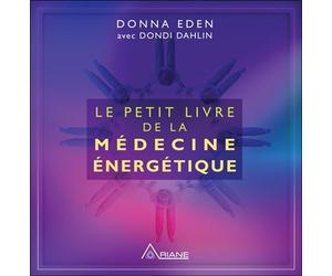 Le petit livre de la médecine énergétique - Dondi Dahlin - Ariane Publications - broché - Guide