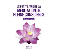 Le Petit Livre de - La méditation de pleine conscience - Elisabeth Couzon - First - broché - Guide