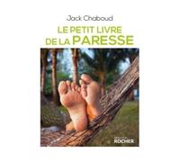 Le Petit Livre de la paresse - Jack Chaboud - Rocher Eds Du - broché - Essai