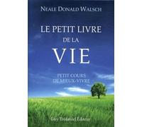 Le petit livre de la vie - Petit cours de mieux-vivre
