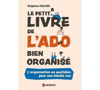 Le petit livre de l'ado bien organisé: L'organisation au quotidien pour une famille zen
