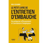Le Petit Livre de l'entretien d'embauche: Se préparer efficacement et convaincre l'employeur