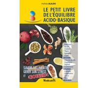 Le petit livre de l'équilibre acido-basique : Savoir s'alimenter, gérer son stress et "bouger"
