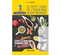 Le petit livre de l'équilibre acido-basique - Savoir s'alimenter, gérer son stress et Bouger !