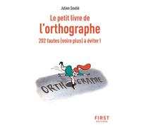 Julien Soulié – Le Petit Livre de l'orthographe – 202 fautes (voire plus) à éviter ! – 2e éd.