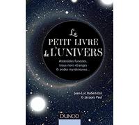 Le petit livre de l'Univers - Astéroïdes funestes, trous noirs étranges et ondes mystérieuses: Astéroïdes funestes, trous noirs étranges et ondes mystérieuses...