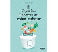 Le petit livre de - Recettes au robot-cuiseur - Valérie Duclos - First - Poche - Guide