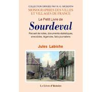 Le petit livre de Sourdeval - recueil de notes, documents statistiques, anecdotes, légendes, faits journaliers concernant les hom