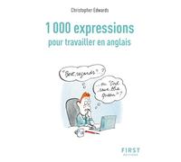 Le Petit livre des 1000 expressions pour travailler en anglais, 2e éd - Christopher Edwards - First - broché - Méthode de langue
