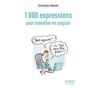 Le Petit livre des 1000 expressions pour travailler en anglais, 2e éd - Christopher Edwards - First - broché - Méthode de langue
