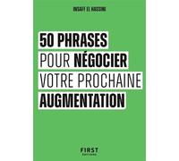 Le Petit livre des 50 phrases pour négocier votre prochaine augmentation - Insaff El Hassini - First - broché - Etude