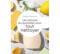 Le Petit livre des astuces du quotidien pour tout nettoyer - Philippe Chavanne - First - Poche - Guide