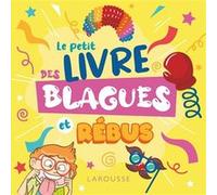 Le petit livre des blagues et rébus Eric Berger (Auteur), Clémence Roux de Luze (Auteur), Michèle Lecreux (Auteur), Célia Gallais (Auteur), Pascal Guichard (Auteur)