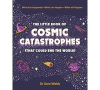 Le petit livre des catastrophes cosmiques (qui pourraient mettre fin au monde)