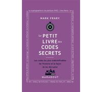 Le Petit livre des codes secrets – Les codes les plus indéchiffrables de l'histoire
