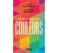 Le Petit Livre des couleurs Michel Pastoureau (Auteur), Dominique Simonnet (Auteur)