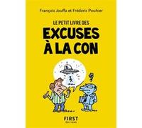 Le Petit livre des excuses à la con Frédéric Pouhier (Auteur), François Jouffa (Auteur)