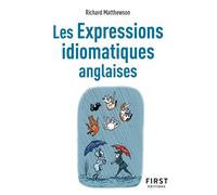 Le Petit livre des expressions idiomatiques anglaises, 2e éd - Richard Matthewson - First - broché - Méthode de langue