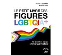 Le Petit livre des figures LGBTQIA+ - 40 pionnier.es qui ont marqué l'histoire - Maurice Étienne - First - broché - Essai