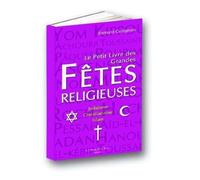 Le Petit Livre des Grandes Fetes Religieuses Judaïsme, christianisme, islam - Bernard Collignon - Le Bord De L'eau Eds - broché - Essai