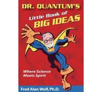 Le petit livre des grandes idées du Dr Quantum : Quand la science rencontre l'esprit