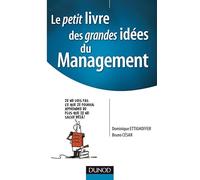 Le petit livre des grandes idées du Management - Pour mobiliser les hommes et réussir les projets: Pour mobiliser les hommes et réussir les projets