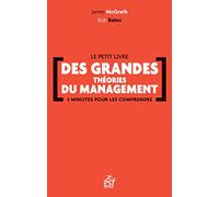 Le Petit Livre Des Grandes Théories Du Management - 5 Minutes Pour Les Comprendre