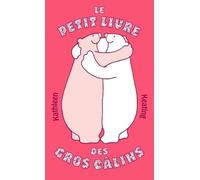 Le Petit livre des gros câlins - Édition collector - Tirage limité