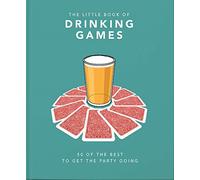 Le petit livre des jeux à boire : 50 des meilleurs pour faire tourner la fête,