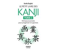 Le Petit livre des kanji 2 - 150 kanji essentiels pour progresser en japonais: 150 kanji essentiels pour progresser en japonais