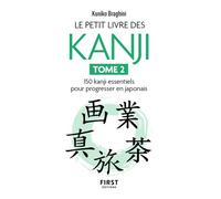 Le Petit livre des kanji 2 - 150 kanji essentiels pour progresser en japonais: 150 kanji essentiels pour progresser en japonais