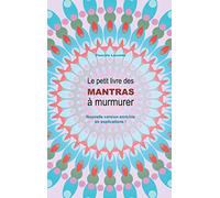 Le petit livre des Mantras à murmurer 2: Version enrichie d'explications !