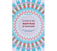 Le Petit Livre Des Mantras À Murmurer - Nouvelle Version Enrichie D'explications !