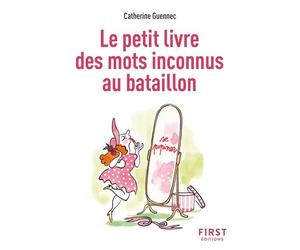 Le Petit livre des Mots inconnus au bataillon 2nde édition - Catherine Guennec - First - broché - Méthode de langue