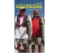 Le petit livre des pêches du bassin d'Arcachon - à pied, aux filets et à la ligne - Éric Joly - Confluences Eds - broché - Guide