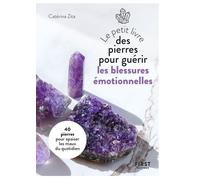 Le Petit Livre des pierres pour guérir les blessures émotionnelles - Catérina Zita - First - Poche - Guide