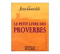 Le Petit Livre des proverbes - Jean Gastaldi - Rocher Eds Du - Poche - Anthologie