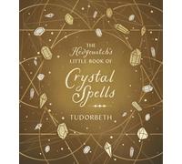 Le petit livre des sortilèges de cristal de l'ensorceleuse
