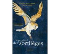 Le Petit Livre des sortilèges Robert Macfarlane (Auteur), Jack Morris (Illustration), Patrick Hersant (Traduction)